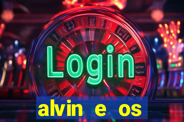 alvin e os esquilos 3 filme completo dublado